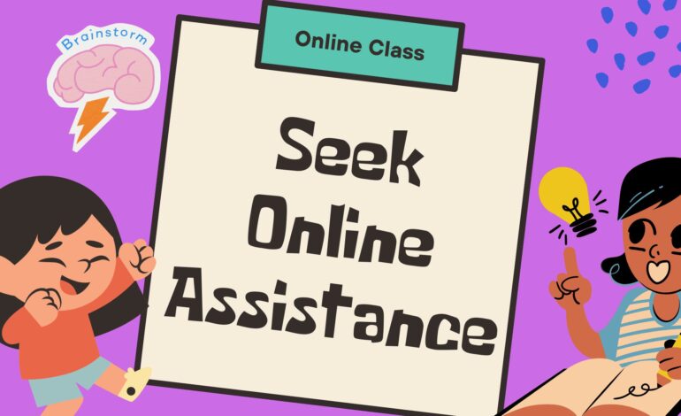 Why Is It Wise to Seek Online Assistance for Online Classes